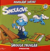 kniha Povolání světa! 28. - Šmoula truhlář, De Agostini 2014