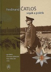 kniha Ferdinand Čatloš vojak a politik, Pro Militaria Historica 2011