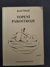 kniha Topení parostroje sbírka agýistické proesie 1999-2001, Josef Musil 2002