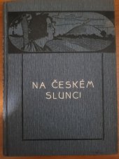 kniha Na českém slunci výbor z české prosy a poesie pro mládež, Lidová Tribuna 1923