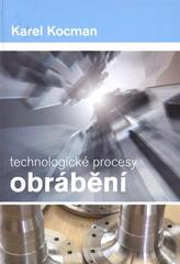 kniha Technologické procesy obrábění, Akademické nakladatelství CERM 2011