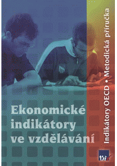 kniha Ekonomické indikátory ve vzdělávání indikátory OECD : metodická příručka, Ústav pro informace ve vzdělávání - Divize nakladatelství Tauris 2009