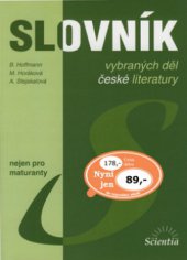 kniha Slovník vybraných děl české literatury nejen pro maturanty, Scientia 2004