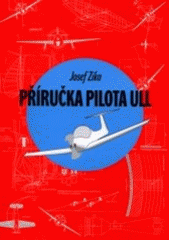 kniha Příručka pilota ULL, Josef Zika 2001