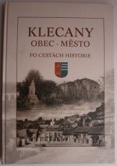 kniha Klecany - obec - město Po cestách historie, MěÚ Klecany 2006