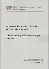 kniha Modelování a vyztužování betonových prvků Lokální modely železobetonových konstrukcí, ČVUT 2014