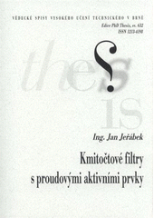 kniha Kmitočtové filtry s proudovými aktivními prvky = Frequency filters with current active elements : zkrácená verze Ph.D. Thesis, Vysoké učení technické v Brně 2011