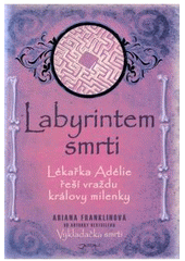 kniha Labyrintem smrti lékařka Adélie řeší vraždu královy milenky, Jota 2010