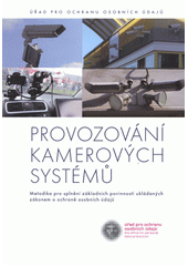 kniha Provozování kamerových systémů metodika pro splnění základních povinností ukládaných zákonem o ochraně osobních údajů, Pro Úřad pro ochranu osobních údajů vydala Masarykova univerzita 2012