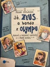 kniha Já, Zeus, a banda z Olympu Bohové a hrdinové vyprávějí řecké pověsti, Edika 2018