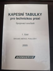 kniha Kapesní tabulky pro technickou praxi Spojovací součásti 1. část Šrouby, matice, podložky, Normservis 2005