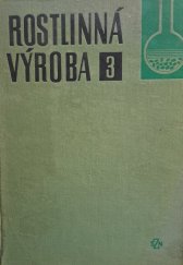 kniha Rostlinná výroba 3. [díl], - Praktikum - Učebnice pro vys. školy., SZN 1970