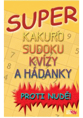 kniha Super kakuro, sudoku, kvízy a hádanky proti nudě!, CooBoo 2011