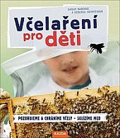 kniha Včelaření pro děti Pozorujeme a chráníme včely - Sklízíme med, Kazda 2020