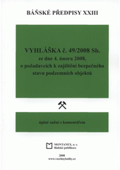 kniha Báňské předpisy XXIII, - Vyhláška č. 49/2008 Sb. ze dne 4. února 2008, o požadavcích k zajištění bezpečného stavu podzemních objektů - úplné znění s komentářem., Montanex 2008