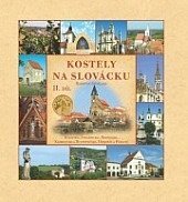 kniha Kostely na Slovácku II. Kyjovsko, Strážnicko, Horňácko, Kloboucko a Hustopečsko,Hodonín a Podluží, Lednicko - Valtický areál, Radovan Stoklasa 2007