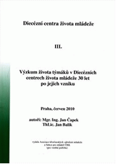 kniha Diecézní centra života mládeže. III, - Výzkum života týmáků v Diecézních centrech života mládeže 30 let po jejich vzniku, Asociace křesťanských sdružení mládeže 2010