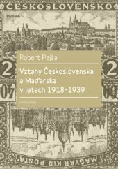 kniha Vztahy Československa a Maďarska v letech 1918-1939, Karolinum  2017