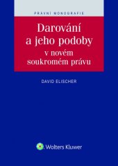 kniha Darování a jeho podoby v novém soukromém právu, Wolters Kluwer 2016