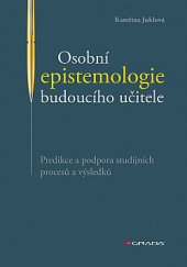 kniha Osobní epistemologie budoucího učitele Predikce a podpora studijních procesů a výsledků, Grada 2020