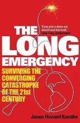 kniha The Long Emergency Surviving the Converging Catastrophes of the Twenty-First Century, Atlantic Books 2006