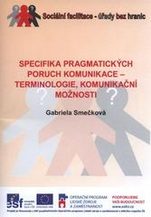 kniha Specifika pragmatických poruch komunikace - terminologie, komunikační možnosti, Univerzita Palackého v Olomouci 2010