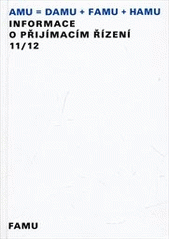 kniha Informace o přijímacím řízení 11/12 AMU = DAMU + FAMU + HAMU : FAMU, Akademie múzických umění 2011