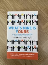 kniha What is mine is yours How collaborative consumption is changing the way we live, Harper Collins 2011