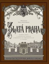 kniha Zlatá Praha proměny města v ilustracích časopisů z šedesátých až osmdesátých let 19. století, Muzeum hlavního města Prahy 2018