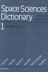 kniha Space Sciences Dictionary [Vol.] 1, - Radiation ; Matter - English-French-German-Spanish- Portuguese-Russian., Academia 1990