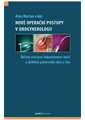 kniha Nové operační postupy v urogynekologii řešení stresové inkontinence moči a defektů pánevního dna u žen, Maxdorf 2011