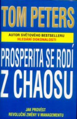 kniha Prosperita se rodí z chaosu jak provést revoluční změny v managementu, Pragma 2001