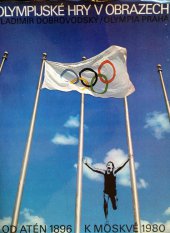 kniha Olympijské hry v obrazech z dějin novodobých olympijských her - letních od 1. her roku 1896 v Aténách k 22. hrám roku 1980 v Moskvě, Olympia 1980