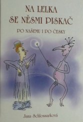 kniha Na lelka se něsmi piskač po našemu i po česky, s.n. 2007