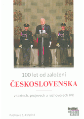 kniha 100 let od založení Československa  v textech, projevech a rozhovorech IVK, Institut Václava Klause 2018