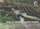 kniha Okna do divočiny v české krajině proč a jak by v České republice mohlo vzniknout několik větších území, kde se lidské zásahy omezí na naučné stezky a přístřešky pro turisty, Hnutí Duha 2010
