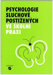 kniha Psychologie sluchově postižených ve školní praxi, Septima 2006