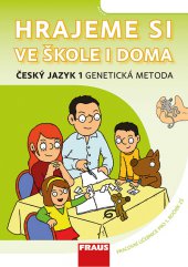 kniha Český jazyk 1 GM pro ZŠ - Hrajeme si ve škole i doma, Fraus 2014