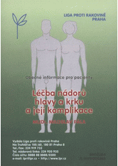 kniha Léčba nádorů hlavy a krku a její komplikace obecné informace pro pacienty, Liga proti rakovině Praha 2011