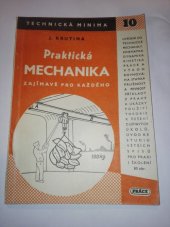 kniha Praktická mechanika zajímavě pro každého Populární uvedení do techn. mechaniky pro praktiky a stud. odb. šk., Práce 1951