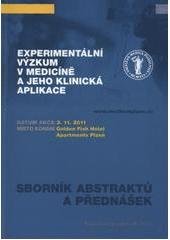 kniha Experimentální výzkum v medicíně a jeho klinická aplikace datum akce 3.11.2011, místo konání Golden Fish Hotel Apartments Plzeň : sborník abstraktů a přednášek, Euroverlag 2011