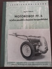 kniha Motorobot PF-6 a jeho použití v lesním hospodářství, SZN 1953