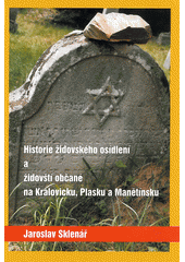 kniha Historie židovského osídlení a židovští občané na Kralovicku, Plasku a Manětínsku, s.n. 2014