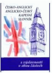 kniha Česko-anglický a anglicko-český kapesní slovník s výslovností v obou částech = Czech-English and English-Czech pocket dictionary : with English pronunciation in both sections, Nakladatelství Olomouc 2007