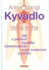 kniha Kyvadlo Velká kniha Jak s pomocí kyvadla zdokonalovat svou osobnost a zdraví, Fontána 2015