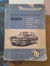 kniha Seznam náhradních dílů vozů Škoda Octavia, Octavia super, Octavia combi, Felicia, Felicia super, Mototechna, n.p. 1970