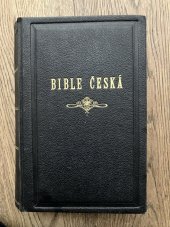 kniha Bible česká Díl prvý, - Knihy Starého zákona. - Díl prvý, Knihy Starého zákona., Cyrilo-Methodějská knihtiskárna a nakladatelství V. Kotrba 1917