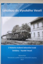 kniha Lokálkou do Vysokého Veselí, Pardubický spolek historie železniční dopravy 2017