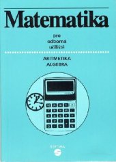 kniha Matematika pro odborná učiliště Aritmetika, algebra, Libertas 2002