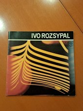 kniha Ivo Rozsypal. Deset let výtvarné spolupráce s oborovým podnikem Crystalex Nový Bor  1973-1983  Katalog k výstavě, Nová síň, Voršilská, Praha  , Crystalex 1984